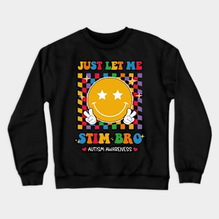 Just Let Me Stim Bro Retro Groovy Neurodiversity Autism Day Crewneck Sweatshirt